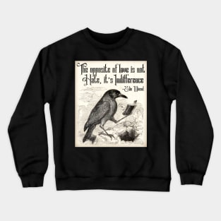 Elie Wiesel Quote Opposite of Love with Vintage Crow Crewneck Sweatshirt